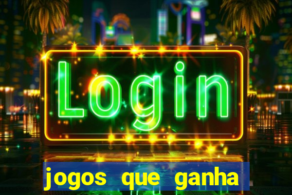 jogos que ganha dinheiro sem investir